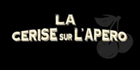 LA CERISE SUR L'APERO